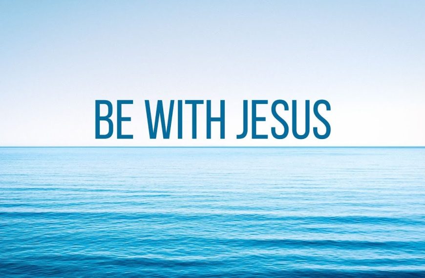 Be With Jesus, Not Around Him