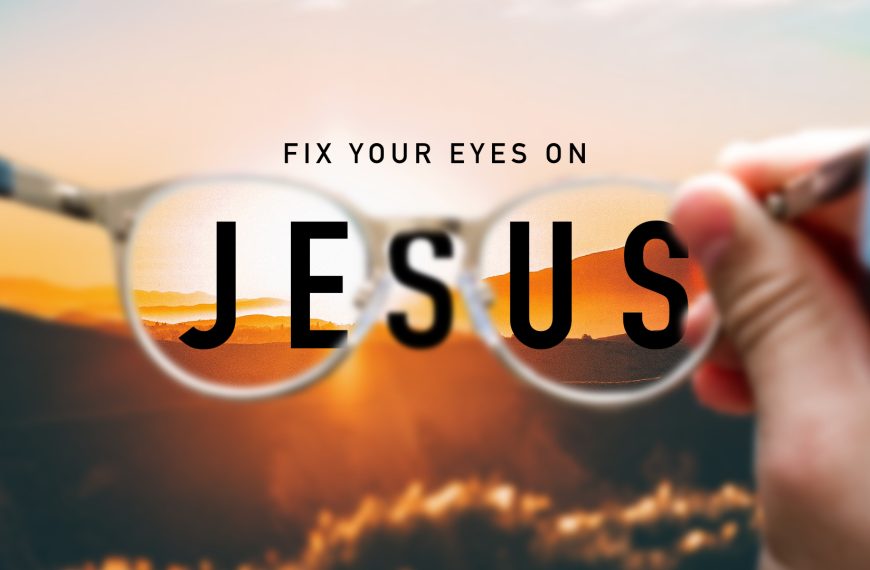Keep Your Eyes on Jesus